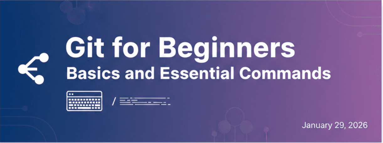 Git for Beginners: Basics and Essential Commands